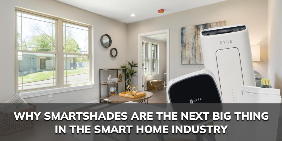 Why SmartShades Are The Next Big Thing In The Smart Home Industry